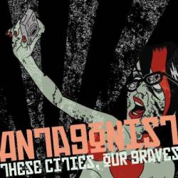 Antagonist AD : These Cities Our Graves
